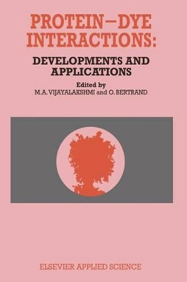 Protein-Dye Interactions: Developments and Applications by M. A. Vijayalakshmi 9789401069892