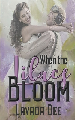 When the Lilacs Bloom by Lavada Dee 9781509253791