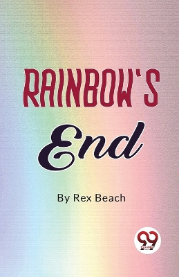 Rainbow's End by Rex Beach 9789357484084
