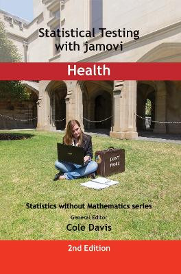 Statistical Testing with jamovi Health: SECOND EDITION by Cole Davis 9781915500120