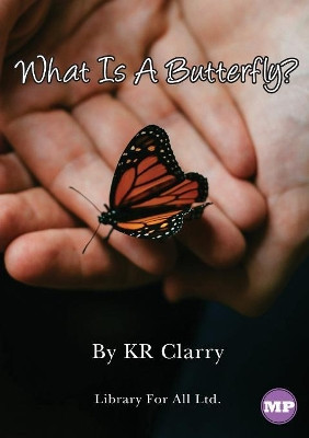 What Is A Butterfly? by Kr Clarry 9781925932096