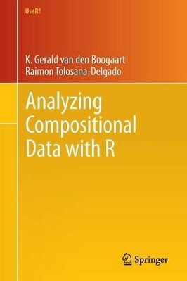 Analyzing Compositional Data with R by K. Gerald Van Den Boogaart 9783642368080