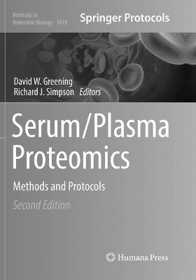Serum/Plasma Proteomics: Methods and Protocols by David W. Greening 9781493983803