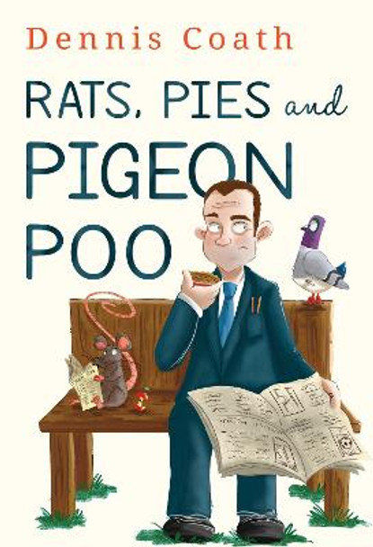 Rats, Pies and Pigeon Poo by Dennis Coath