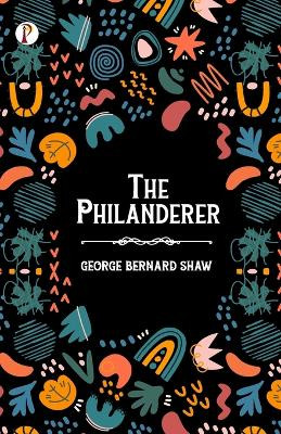 The Philanderer by Bernard Shaw 9789355462992