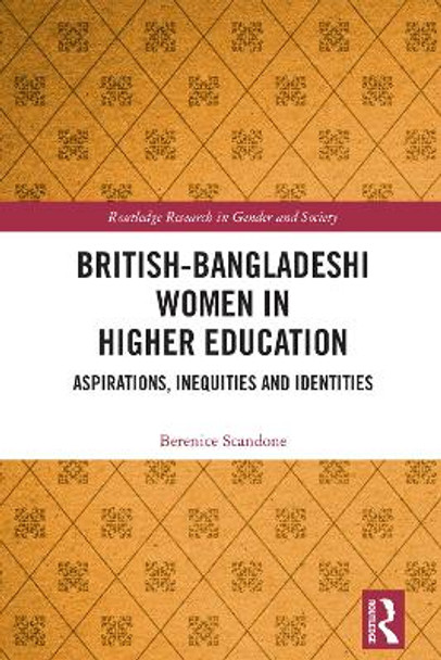 British-Bangladeshi Women in Higher Education: Aspirations, Inequities and Identities by Berenice Scandone