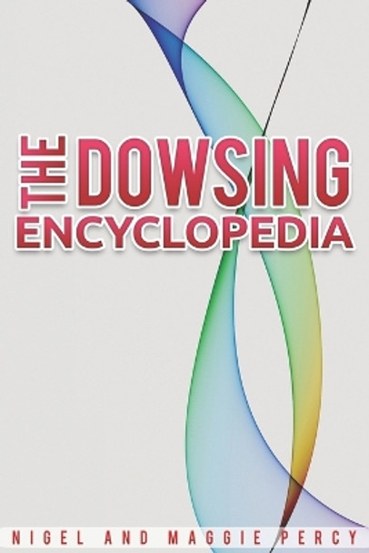 The Dowsing Encyclopedia by Maggie Percy 9781946014399