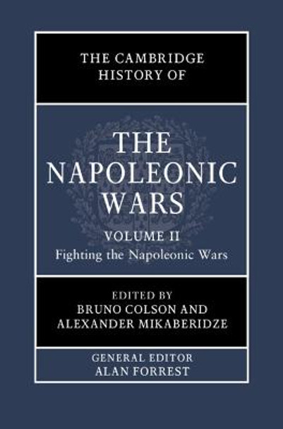 The Cambridge History of the Napoleonic Wars: Volume 2, Fighting the Napoleonic Wars by Bruno Colson
