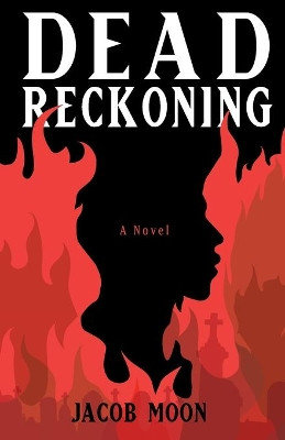 Dead Reckoning by Jacob T Moon 9781736164259