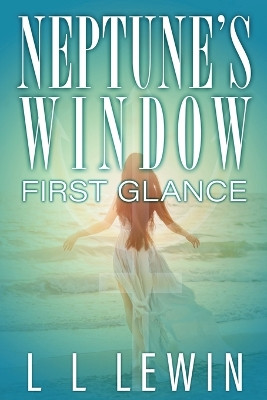 Neptune's Window: First Glance by L L Lewin 9781735481005