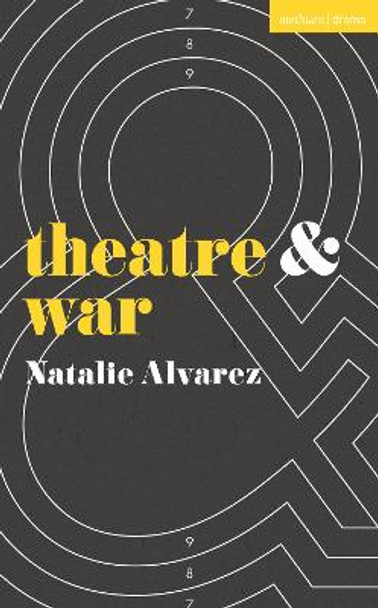 Theatre and War by Natalie Alvarez