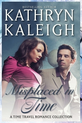 Misplaced in Time by Kathryn Kaleigh 9798869292926