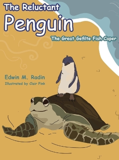 The Reluctant Penguin: The Great Gefilte Fish Caper by Edwin Radin 9781633376069