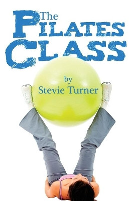 The Pilates Class by Stevie Turner 9781999330378