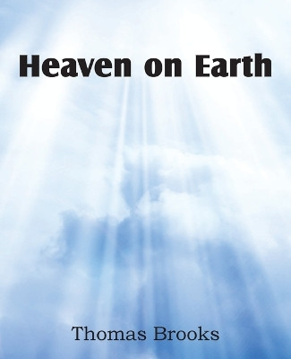 Heaven on Earth by Thomas Brooks 9781612038421