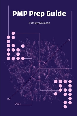 PMP Prep Guide by Anthony Dicicioccio 9798218399825