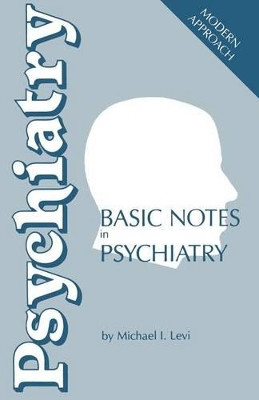Basic Notes in Psychiatry by M. Levi 9789401091213