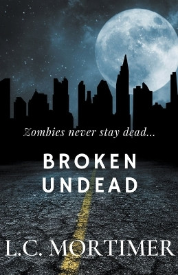 Broken Undead by L C Mortimer 9798215452721