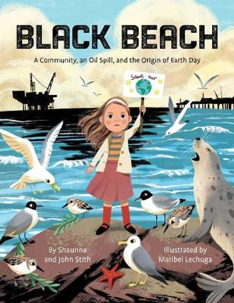 Black Beach: A Community, an Oil Spill, and the Origin of Earth Day by Stith