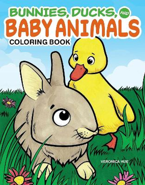 Bunnies, Ducks and Baby Animals Coloring Book by Veronica Hue