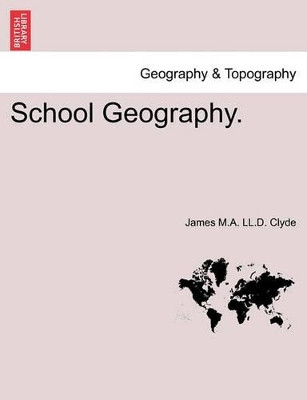 School Geography. by James M a LL D Clyde 9781240919871