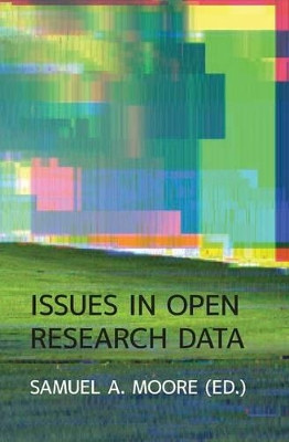 Issues in Open Research Data by Samuel Moore 9781909188303
