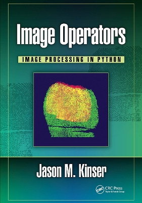 Image Operators: Image Processing in Python by Jason M. Kinser 9781032652429