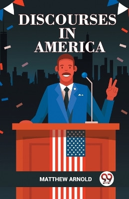 Discourses in America by Matthew Arnold 9789360463366