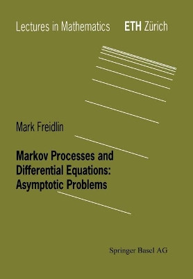 Markov Processes and Differential Equations: Asymptotic Problems by Mark I. Freidlin 9783764353926