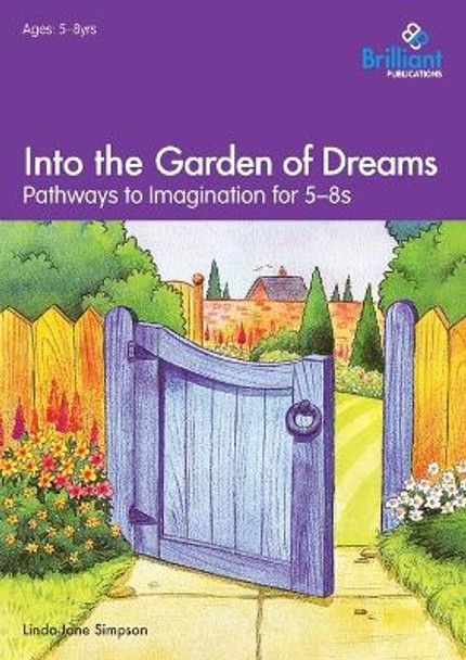Into the Garden of Dreams: Pathways to Imagination for 5-8 Year Olds by Linda-Jane Simpson 9781897675762