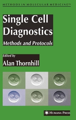Single Cell Diagnostics: Methods and Protocols by Alan Thornhill 9781588295781