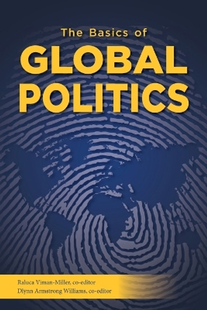 The Basics of Global Politics by Raluca Viman-Miller 9781940771847