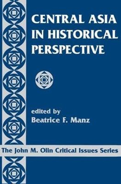 Central Asia In Historical Perspective by Beatrice F. Manz