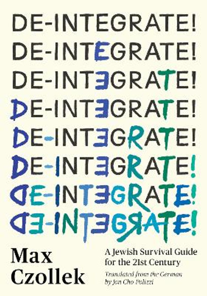 De-Integrate!: A Minority Survival Guide for the 21st Century by Max Czollek