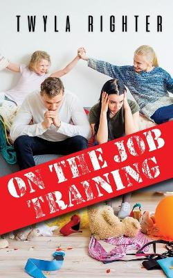 On The Job Training by Twyla Righter 9781641195737