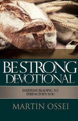 Be Strong Devotional by Martin Ossei 9781637524596