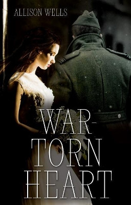 War-Torn Heart by Allison Wells 9781620208458