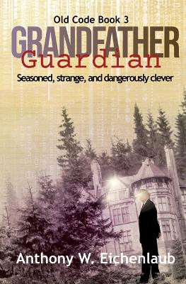 Grandfather Guardian by Anthony W Eichenlaub 9781950542239