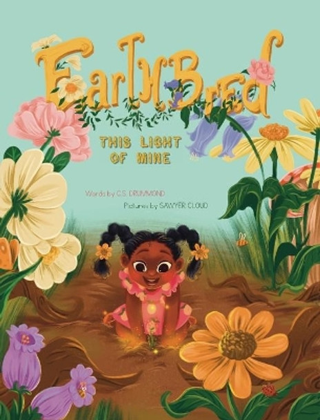 Earthbred: This Light Of Mine by C S Drummond 9781777155322