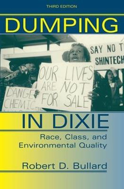 Dumping In Dixie: Race, Class, And Environmental Quality, Third Edition by Robert Bullard