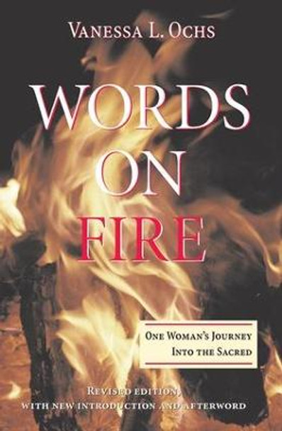 Words On Fire: One Woman's Journey Into The Sacred by Vanessa L. Ochs