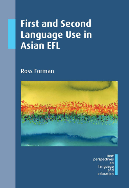 First and Second Language Use in Asian EFL by Ross Forman 9781783095582