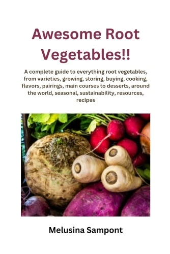 Awesome Root Vegetables!! by Melusina Sampont 9798348493806