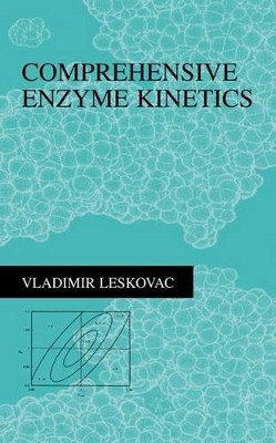 Comprehensive Enzyme Kinetics by Vladimir Leskovac 9781475787283