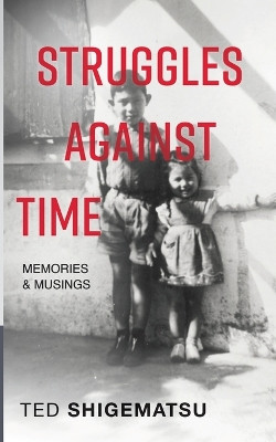 Struggles Against Time by Ted Shigematsu 9798986843285