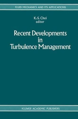 Recent Developments in Turbulence Management by K-.S. Choi 9789401055604