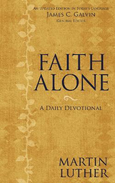 Faith Alone: A Daily Devotional by Martin Luther