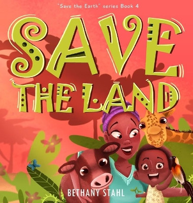 Save the Land by Bethany Stahl 9781951987015