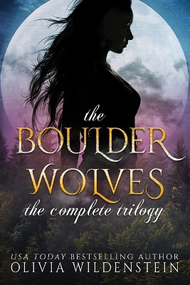 The Boulder Wolves Trilogy by Olivia Wildenstein 9781948463225