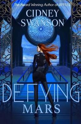 Defying Mars by Cidney Swanson 9781939543011
